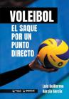 Voleibol. El saque por un punto directo By Luis Guillermo Garcia Garcia Cover Image