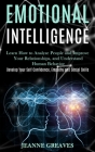 Emotional Intelligence: Learn How to Analyze People and Improve Your Relationships, and Understand Human Behavior (Develop Your Self Confidenc Cover Image