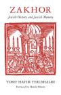 Zakhor: Jewish History and Jewish Memory (Samuel and Althea Stroum Lectures in Jewish Studies) By Yosef Hayim Yerushalmi, Harold Bloom (Foreword by) Cover Image