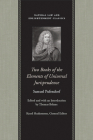 Two Books of the Elements of Universal Jurisprudence (Natural Law and Enlightenment Classics) By Samuel Pufendorf Cover Image