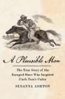 A Plausible Man: The True Story of the Escaped Slave Who Inspired Uncle Tom's Cabin Cover Image