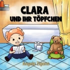 Clara und ihr Töpfchen: Liebevolles Kinderbuch von der Windel zum Töpfchen Cover Image