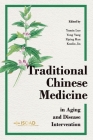 Traditional Chinese Medicine in Aging and Disease Intervention By Yumin Luo, Yong Yang, Ziping Han, Kunlin Jin Cover Image