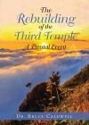 The Rebuilding of the Third Temple: A Pivotal Event By Bruce Caldwell Cover Image