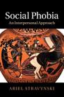 Social Phobia: An Interpersonal Approach By Ariel Stravynski Cover Image