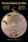 Circumnavigating the Globe: Amazing Race 10 to 14 and Amazing Race Asia 1 to 3 By Jr. Perkins, Arthur E. Cover Image