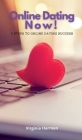 Online Dating Now: 5 Steps to Online Dating Success Cover Image