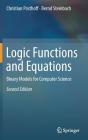 Logic Functions and Equations: Binary Models for Computer Science By Christian Posthoff, Bernd Steinbach Cover Image