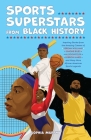 Sports Superstars from Black History: Inspiring Stories from the Amazing Careers of Serena Williams, Simone Biles, Allyson Felix, Lebron James, and Many More African American Sports Legends Cover Image