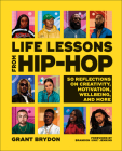 Life Lessons from Hip-Hop: 50 Reflections on Creativity, Motivation and Wellbeing By Grant Brydon Cover Image