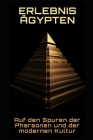 Erlebnis Ägypten: Auf den Spuren der Pharaonen und der modernen Kultur By Philipp Frühwirth Cover Image