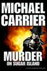 Murder on Sugar Island: Kill or die quickly on this mysterious northern island By Michael Carrier Cover Image