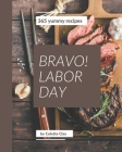 Bravo! 365 Yummy Labor Day Recipes: Start a New Cooking Chapter with Yummy Labor Day Cookbook! Cover Image