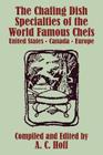 The Chafing Dish Specialties of the World Famous Chefs: United States - Canada - Europe By A. C. Hoff (Compiled by) Cover Image