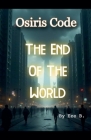 Osiris Code: The End Of The World By Eze Cover Image