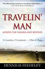 TRAVELIN' MAN Across the Sahara and Beyond: 8 Countries, 2 Continents...1 Pair of Pants By Dennis D. Feeheley Cover Image