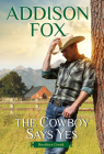 The Cowboy Says Yes: Rustlers Creek By Addison Fox Cover Image