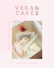 Vegan Cakes: Dreamy Cakes & Decadent Desserts By Sarah Hardy Cover Image