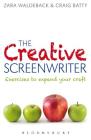 The Creative Screenwriter: Exercises to Expand Your Craft By Craig Batty, Zara Waldeback Cover Image
