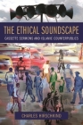 The Ethical Soundscape: Cassette Sermons and Islamic Counterpublics (Cultures of History) Cover Image