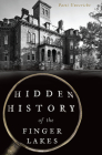 Hidden History of the Finger Lakes By Patti Unvericht Cover Image