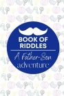Book of Riddles a Father-Son Adventure: Fathers Day Gifts By Maury Rios Cover Image