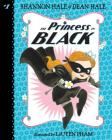 The Princess in Black: #1 By Shannon Hale, Dean Hale, Leuyen Pham (Illustrator) Cover Image