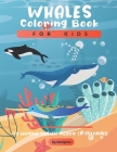 Whales Coloring Book For Kids: A Cute Kids Coloring Book For Whales Lovers ( Dover Nature Coloring Book ). By Idesignex Coloring Book Cover Image