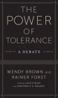 The Power of Tolerance: A Debate (New Directions in Critical Theory #44) By Wendy Brown, Rainer Forst, Luca Di Blasi (Editor) Cover Image