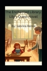The Enchanted Library: Lily's Quest Novel: The Enchanted Library series Cover Image
