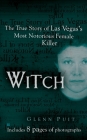 Witch: The True Story of Las Vegas' Most Notorious Female Killer By Glenn Puit Cover Image