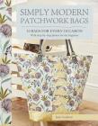 Simply Modern Patchwork Bags: 10 bags for every occasion By Janet Goddard Cover Image