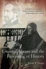 General Grant and the Rewriting of History: How the Destruction of General William S. Rosecrans Influenced Our Understanding of the Civil War By Frank P. Varney Cover Image