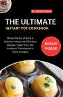 The Ultimate Instant pot Cookbook: Master the Art of Quick & Delicious Meals with Effortless Recipes, Expert Tips, and Foolproof Techniques for Every By Abbott Patton Cover Image