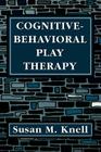 Cognitive-Behavioral Play Therapy By Susan M. Knell Cover Image