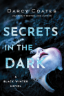 Secrets in the Dark (Black Winter) By Darcy Coates Cover Image