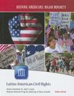 Latino American Civil Rights (Hispanic Americans: Major Minority) By Thomas Arkham Cover Image