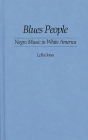 Blues People: Negro Music in White America By Amiri Baraka Cover Image