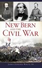 New Bern and the Civil War Cover Image