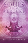 Souls from Mercury: Chakra Magic, Empowering Relationships By Raju Ramanathan Cover Image