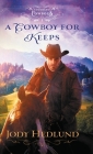A Cowboy for Keeps By Jody Hedlund Cover Image