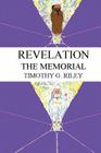 Revelation: The Memorial By Timothy G. Riley Cover Image