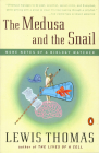The Medusa and the Snail: More Notes of a Biology Watcher By Lewis Thomas Cover Image