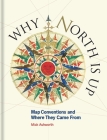 Why North Is Up: Map Conventions and Where They Came From Cover Image