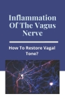 Inflammation Of The Vagus Nerve: How To Restore Vagal Tone?: Physical Exercise And Inflammation Cover Image