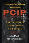 Payment Card Industry Professional (PCIP) v4.0: Your Ultimate Study Guide to Success Cover Image