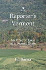 A Reporter's Vermont: An Eclectic Look at a Diverse State By Ed Barna Cover Image