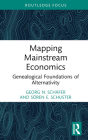 Mapping Mainstream Economics: Genealogical Foundations of Alternativity By Georg N. Schäfer, Sören E. Schuster Cover Image