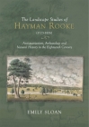 The Landscape Studies of Hayman Rooke (1723-1806): Antiquarianism, Archaeology and Natural History in the Eighteenth Century (Garden and Landscape History #6) By Emily Sloan Cover Image