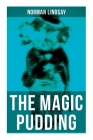 The Magic Pudding: Fantastic Adventures of a Koala, a Sailor and a Penguin Cover Image